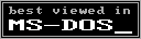 Best viewed in MS-DOS